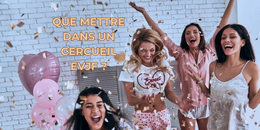 QUE METTRE DANS UN CERCUEIL EVJF ?